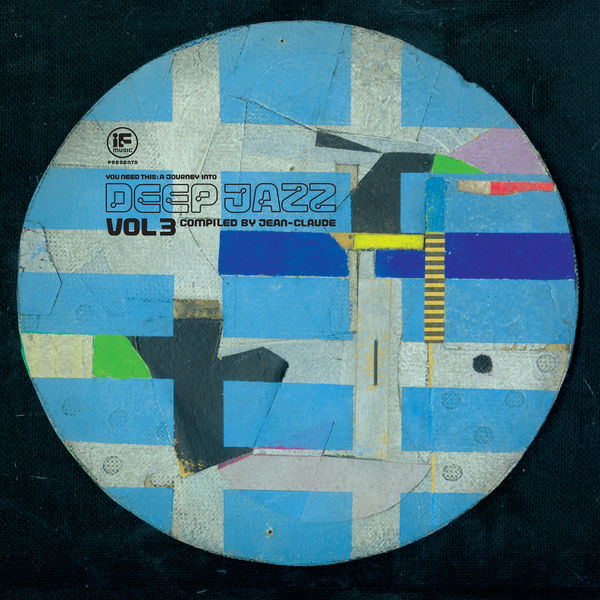 Jean Claude - If Music Presents You Need This - a Journey into Deep Jazz Vol. 3 - Compiled by Jean-Claude Jean Claude - If Music Presents You Need This - a Journey into Deep Jazz Vol. 3 - Compiled by Jean-Claude