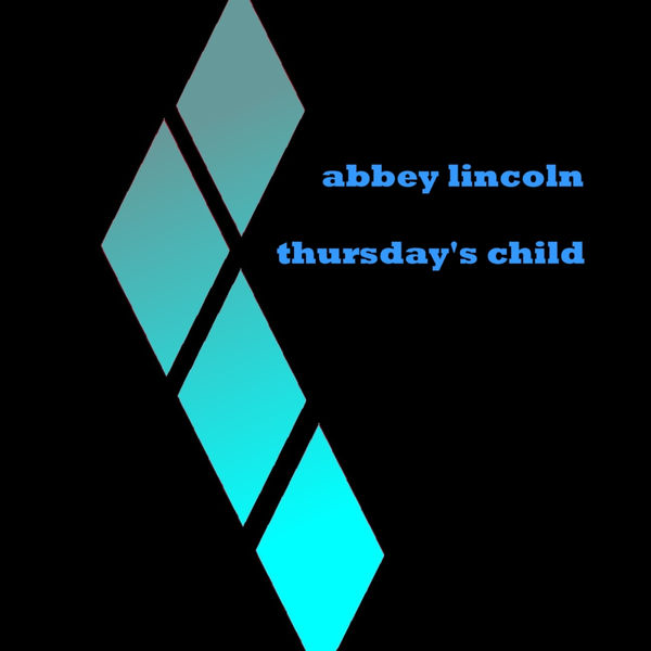 Abbey Lincoln - Thursdays Child Abbey Lincoln - Thursdays Child