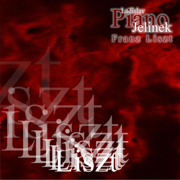 Ladislav Jelinek - Ladislav Jelinek plays Liszt Ladislav Jelinek - Ladislav Jelinek plays Liszt
