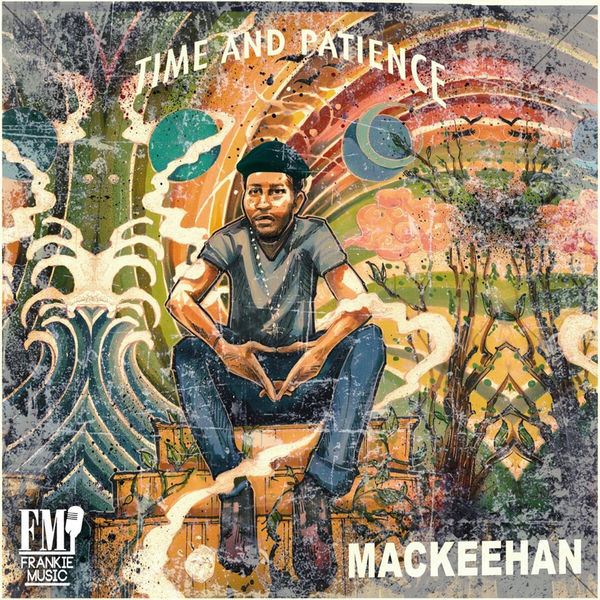 Mackeehan - Time and Patience Mackeehan - Time and Patience