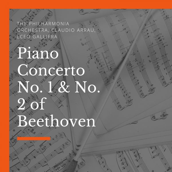 The Philharmonia Orchestra, Claudio Arrau, lceo Galliera|Piano Concerto No. 1 & No. 2 of Beethoven