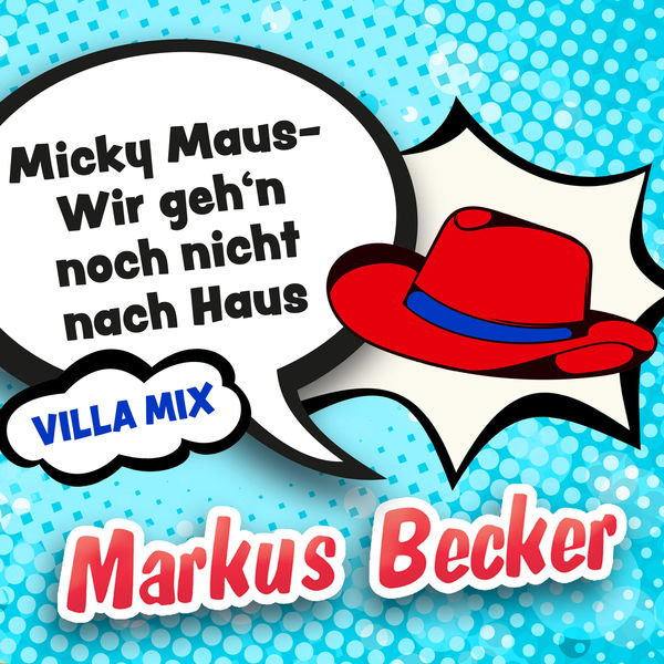 Markus Becker|Micky Maus - Wir geh'n noch nicht nach Haus (Villa-Mix)