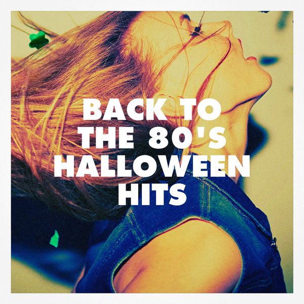 Années 80 Forever|Back to the 80's Halloween Hits Années 80 Forever|Back to the 80's Halloween Hits