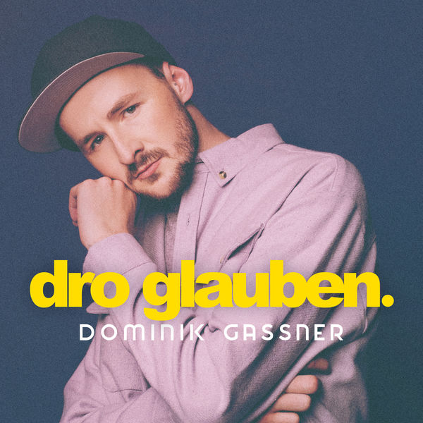 Dominik Gassner|Dro glauben Dominik Gassner|Dro glauben