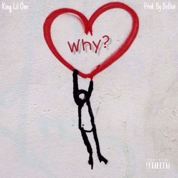 King Lil One - Why? King Lil One - Why?