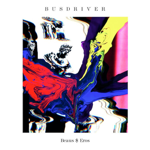 Busdriver|Beaus$Eros (Deluxe Version) Busdriver|Beaus$Eros (Deluxe Version)