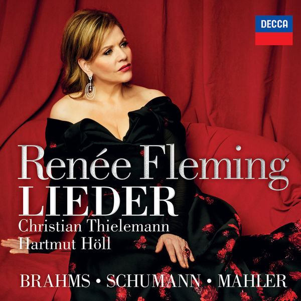 Renée Fleming - Brahms, Schumann & Mahler: Lieder Renée Fleming - Brahms, Schumann & Mahler: Lieder