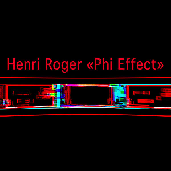 Henri Roger|Phi Effect Henri Roger|Phi Effect