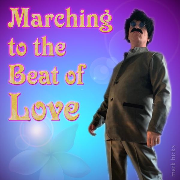 Mark Hicks - Marching to the Beat of Love Mark Hicks - Marching to the Beat of Love
