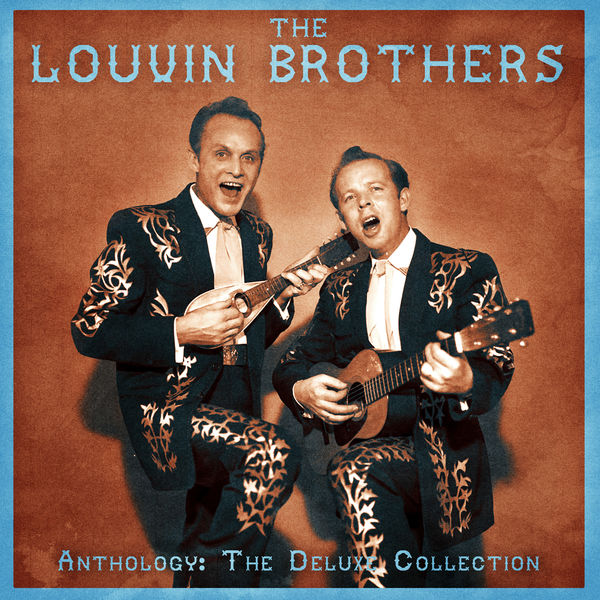 The Louvin Brothers - Anthology: The Deluxe Collection (Remastered) The Louvin Brothers - Anthology: The Deluxe Collection (Remastered)