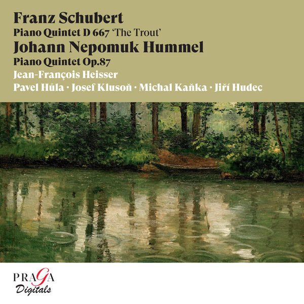 Jean-François Heisser|Franz Schubert: Piano Quintet "The Trout" - Johann Nepomuk Hummel: Piano Quintet