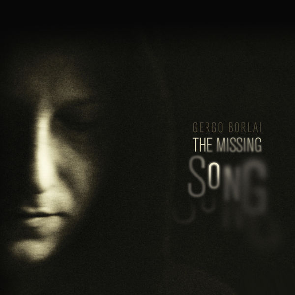 Gergo Borlai - The Missing Song Gergo Borlai - The Missing Song
