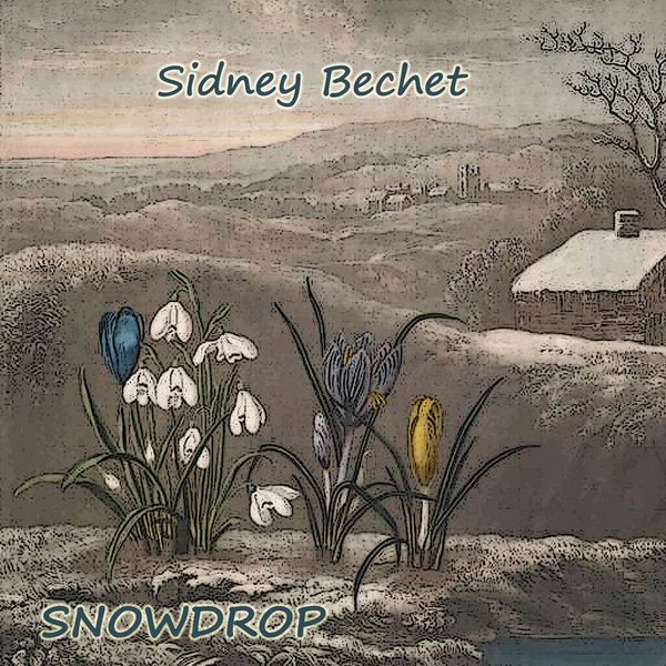 Sidney Bechet - Snowdrop Sidney Bechet - Snowdrop