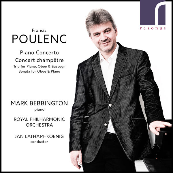 Mark Bebbington|Francis Poulenc: Piano Concerto & Concert Champêtre Mark Bebbington|Francis Poulenc: Piano Concerto & Concert Champêtre