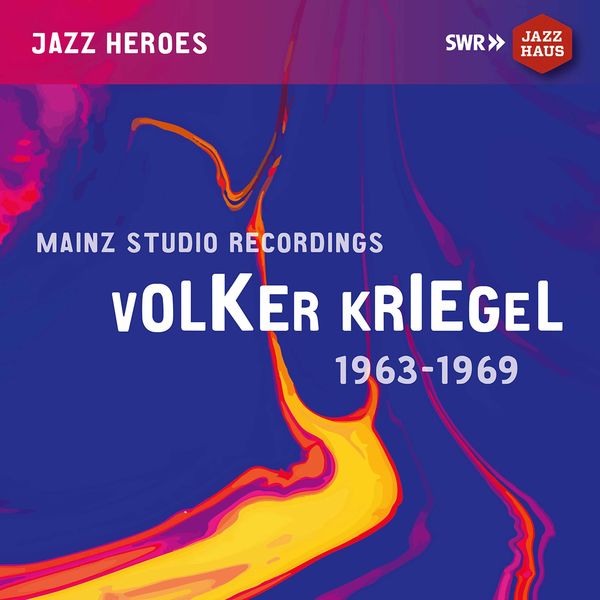 Volker Kriegel|Volker Kriegel: Mainz Studio Recordings (1963-1969) Volker Kriegel|Volker Kriegel: Mainz Studio Recordings (1963-1969)