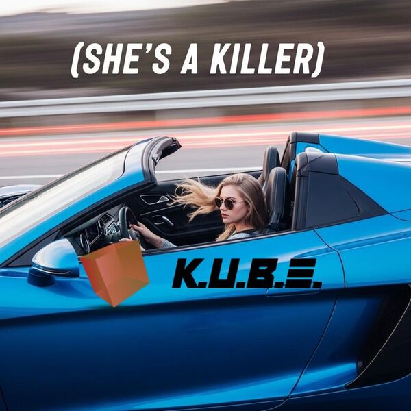 K.U.B.E.|She's a Killer K.U.B.E.|She's a Killer
