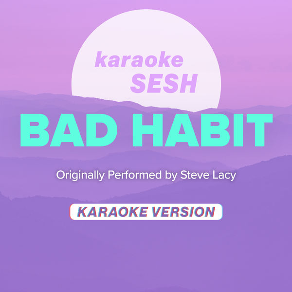 karaoke SESH|Bad Habit (Originally Performed by Steve Lacy) (Karaoke Version)