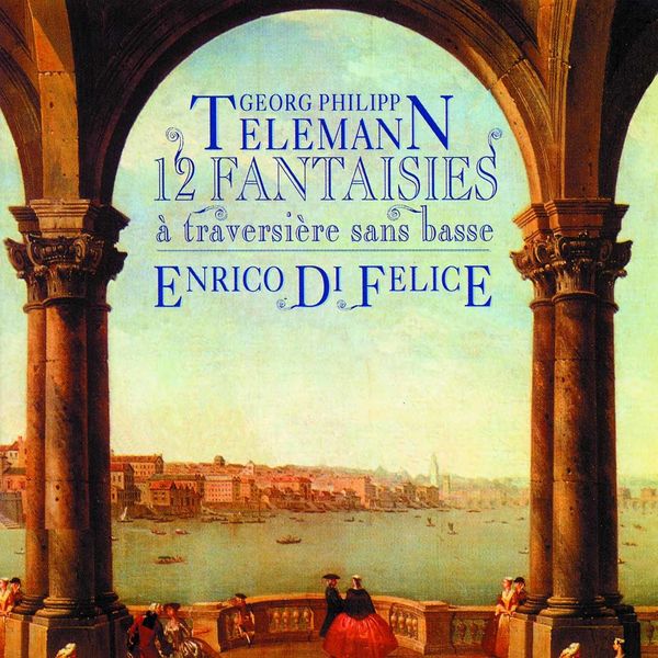 Enrico di Felice|Telemann: 12 Fantasies pour flûte traversière sans basse