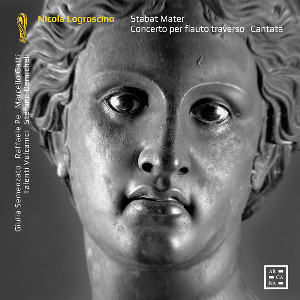 Giulia Semenzato - Logroscino: Stabat Mater, Concerto per flauto & Cantata "Ecco l'ara, ecco il nume" Giulia Semenzato - Logroscino: Stabat Mater, Concerto per flauto & Cantata "Ecco l'ara, ecco il nume"