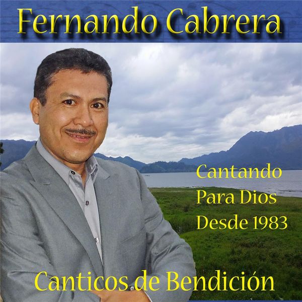 Fernando Cabrera|Cánticos de Bendición