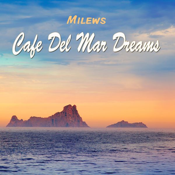 Milews - Cafe Del Mar Dreams Milews - Cafe Del Mar Dreams