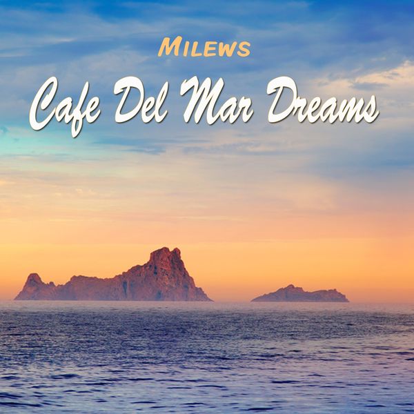 Milews|Cafe Del Mar Dreams