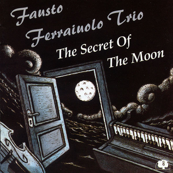 Fausto Ferraiuolo Trio|The Secret Of The Moon Fausto Ferraiuolo Trio|The Secret Of The Moon