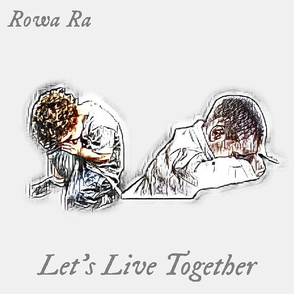 Let's Live Togehter, Rowa Ra - Qobuz