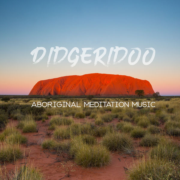 Didgeridoo Aboriginal Meditation Music, Native Aboriginal Guru Qobuz