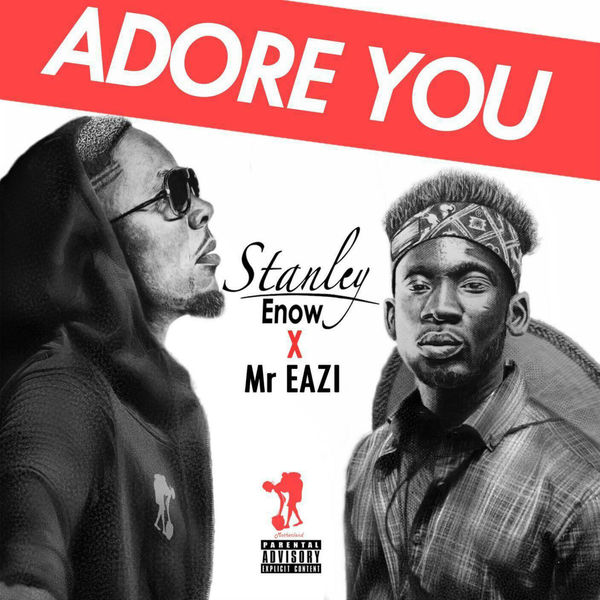 Stanley Enow - Adore You Stanley Enow - Adore You