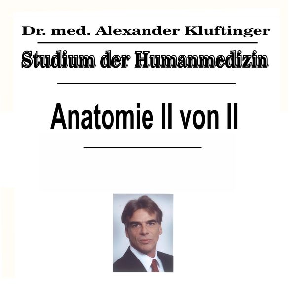 Dr. Alexander Kluftinger - Studium der Humanmedizin - Anatomie, Pt. 2 Dr. Alexander Kluftinger - Studium der Humanmedizin - Anatomie, Pt. 2