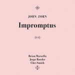 John Zorn Impromptus