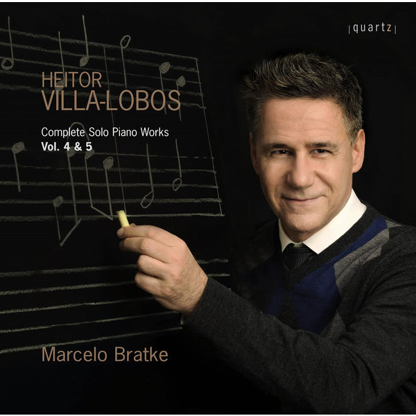 Marcelo Bratke|Villa-Lobos: Complete Solo Piano Works, Vols. 4 & 5 Marcelo Bratke|Villa-Lobos: Complete Solo Piano Works, Vols. 4 & 5