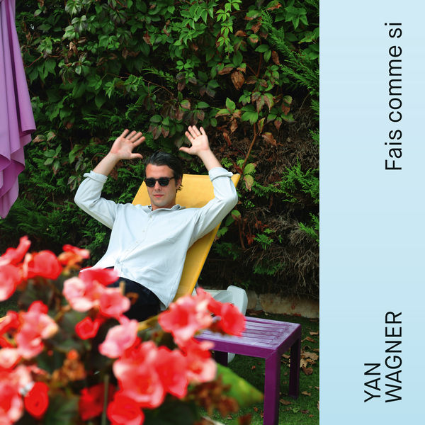 Yan Wagner - Fais comme si Yan Wagner - Fais comme si