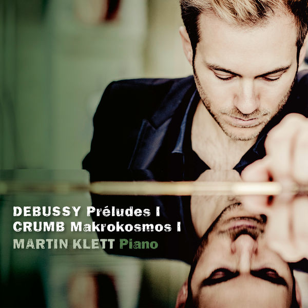 Martin Klett - Debussy: Préludes I - Crumb: Makrokosmos I Martin Klett - Debussy: Préludes I - Crumb: Makrokosmos I