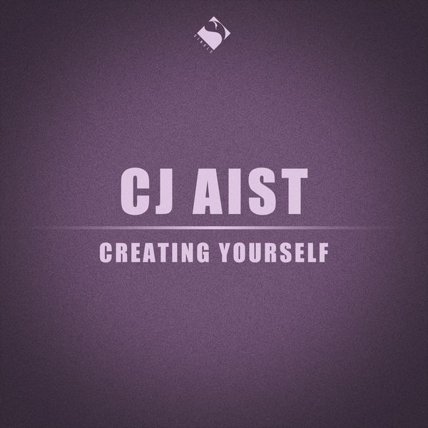 Cj Aist - Creating Yourself Cj Aist - Creating Yourself