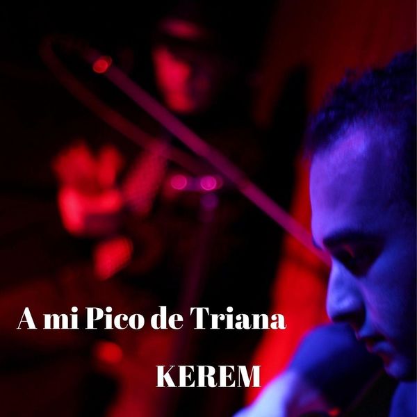 Kerem - A Mi Pico de Triana Kerem - A Mi Pico de Triana