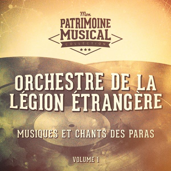 Orchestre de la Légion Etrangère - Musiques et chants des paras, vol. 1 Orchestre de la Légion Etrangère - Musiques et chants des paras, vol. 1