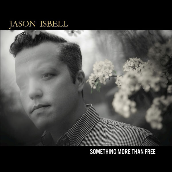 Jason Isbell|Something More Than Free Jason Isbell|Something More Than Free