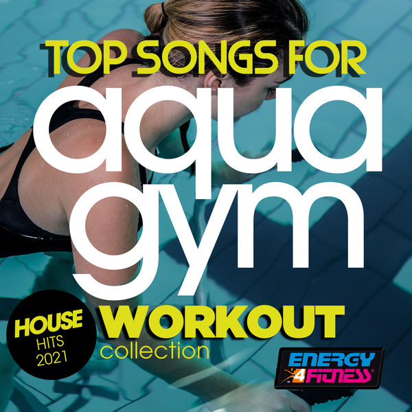 Top Songs for Aqua Gym House Hits 2021 Workout Collection 128 Bpm