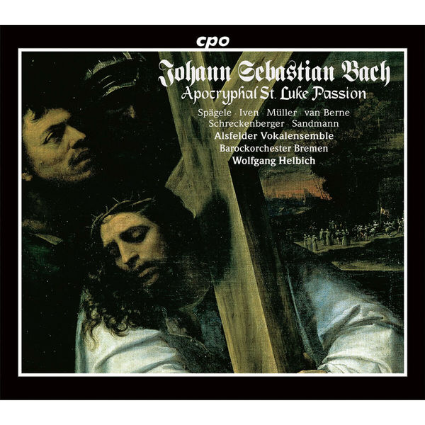 Wolfgang Helbich|Bach : St. Luke Passion, BWV 246 Anh. II 30 Wolfgang Helbich|Bach : St. Luke Passion, BWV 246 Anh. II 30