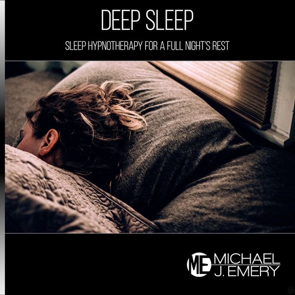 Michael J. Emery|Deep Sleep: Sleep Hypnotherapy for a Full Night's Rest