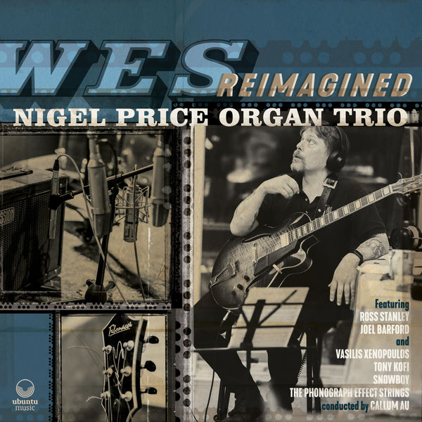 Nigel Price Organ Trio|Wes Reimagined Nigel Price Organ Trio|Wes Reimagined
