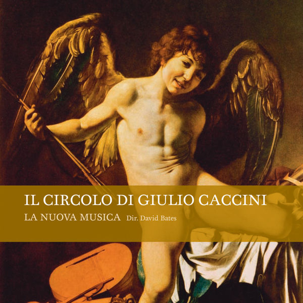 La Nuova Musica - Il Circolo Di Giulio Caccini La Nuova Musica - Il Circolo Di Giulio Caccini