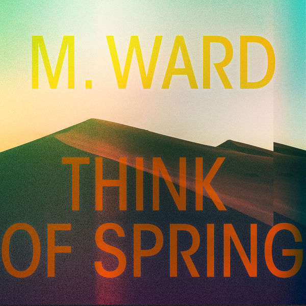 M.ウォード|Think of Spring