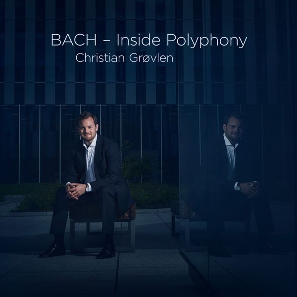 Christian Grøvlen - BACH - Inside Polyphony Christian Grøvlen - BACH - Inside Polyphony