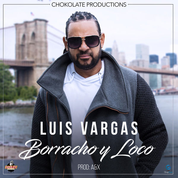 Luis Vargas|Borracho Y Loco