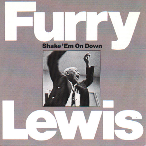Furry Lewis - Shake 'Em On Down Furry Lewis - Shake 'Em On Down