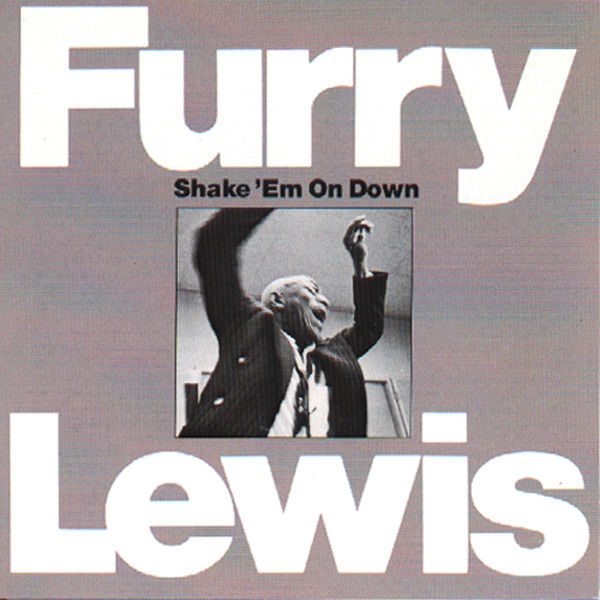 Furry Lewis|Shake 'Em On Down (Album Version)