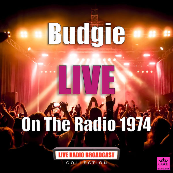 Budgie - On The Radio 1974 Budgie - On The Radio 1974